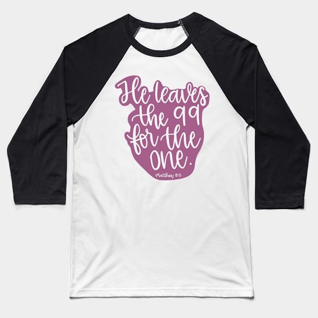 He leaves the 99 for the one - Matthew 18:12 - Magenta Baseball T-Shirt by elizabethsdoodles